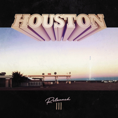 Houston : Re-Launch III